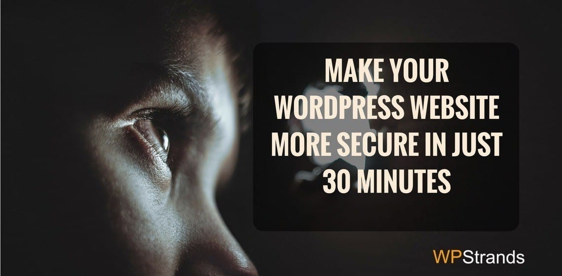make wordpress more secure in 30 minutes